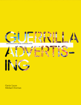 книга Guerrilla Advertising: Unconventional Brand Communication, автор: Gavin Lucas, Michael Dorrian